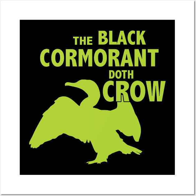 The Black Cormorant Doth Crow - Green Wall Art by Bat Boys Comedy